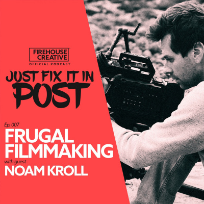 Just Fix It In Post: The Official Podcast Of Firehouse Creative