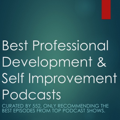 Best Professional Development And Self Improvement Podcasts - 3 Episodes Per Week