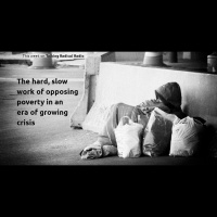 The hard, slow work of opposing poverty in an era of growing crisis