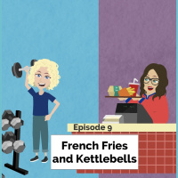 French Fries and Kettlebells | Episode 9