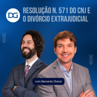 Resolução n. 571 do CNJ e o Divórcio Extrajudicial com Bernardo Chezzi