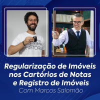 Regularização de Imóveis nos Cartórios de Notas e Registro de Imóveis