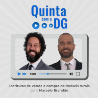 Quinta com o DG - Escrituras de Imóveis Rurais - Com Marcelo Brandão.