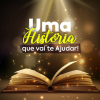 Uma História que vai te Ajudar!