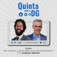 Quinta com o DG - Ata notarial e a adjudicação compulsória extrajudicial - Com Marcos Salomão