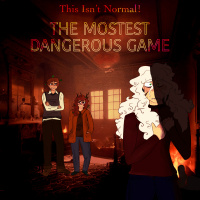 The Mostest Dangerous Game Part 7