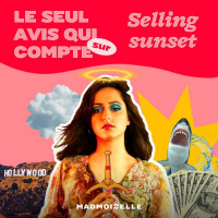 Le seul avis qui compte sur « Selling Sunset »
