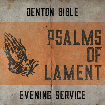 Denton Bible Church >> Evening Messages