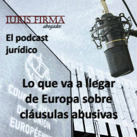 123. Lo que va a llegar de Europa sobre cláusulas abusivas