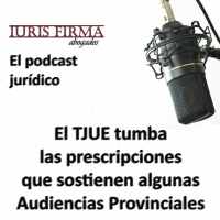 El TJUE tumba las prescripciones que sostienen algunas Audiencias Provinciales