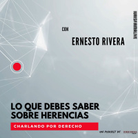 146. Lo que debes saber sobre herencias. Con Ernesto Rivera