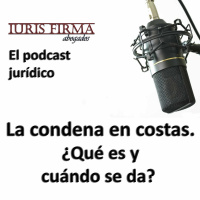La condena en costas. ¿Qué es y cuándo se da?