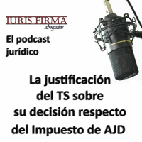 La justificación del TS sobre su decisión respecto del Impuesto de AJD