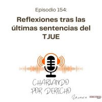 154. Reflexiones tras las últimas sentencias del TJUE
