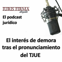 El interés de demora tras el pronunciamiento del TJUE