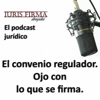 El convenio regulador. Ojo con lo que se firma.