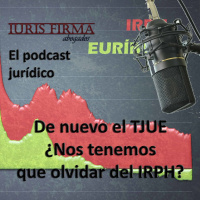 128. De nuevo el TJUE. ¿Nos tenemos que olvidar del IRPH?