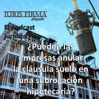 145. ¿Pueden las empresas anular la cláusula suelo en una subrogación hipotecaria?