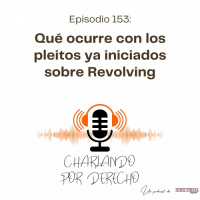 153. Qué ocurre con los pleitos ya iniciados sobre Revolving