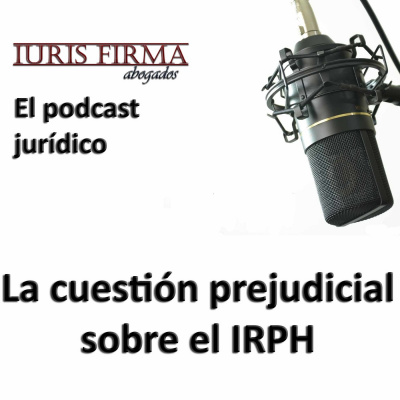 Iurisfirma Abogados - El Podcast Jurídico