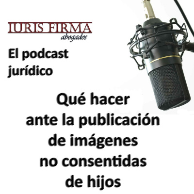 Iurisfirma Abogados - El Podcast Jurídico
