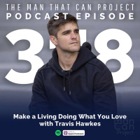 Make a Living Doing What You Love with Travis Hawkes #318