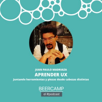 Aprender UX: Juntando piezas desde cabezas distintas - S01E05