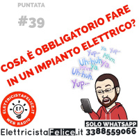 #39 Cosa è obbligatorio fare negli impianti elettrici?