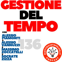 136 Gestire bene il tempo lavorativo ti permette di vivere meglio
