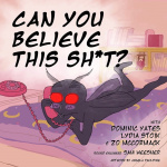 Can You Believe This Sh*t?