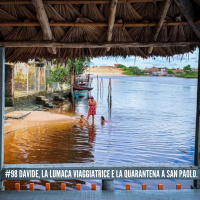 #98 Davide, la lumaca viaggiatrice e la quarantena a San Paolo