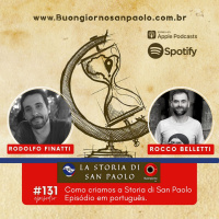 #131 Como criamos a Storia di San Paolo - episódio em português com Rocco Belletti e Rodolfo Finatti