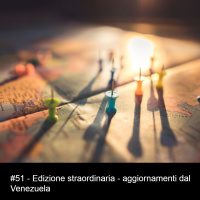 #51 - Edizione straordinaria - aggiornamenti dal Venezuela