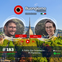 #183 A Itália dos brasileiros - 1 Piemonte (com Mak  Manu)