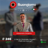 #246 O FIM DA CIDADANIA ITALIANA ? L’Italia non è più qui? - Alessandro Gargano