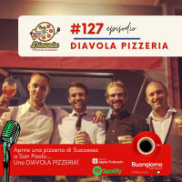 #127 Aprire una pizzeria di successo a San Paolo - una Diavola Pizzeria