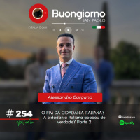 #254 A Cidadania italiana acabou de verdade? Esperanças depois da lei - Alessandro Gargano