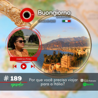 #189 Por que você precisa viajar para a Itália? - Valéria Pires