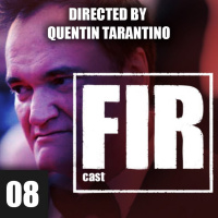 Fircast #8 Dirigido por Quentin Tarantino