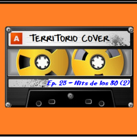 TERRITORIO COVER EP. 1x23 HITS DE LOS 80,s (2)