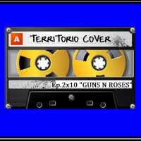 TERRITORIO COVER EP. 2x10 - GUNS N ROSES