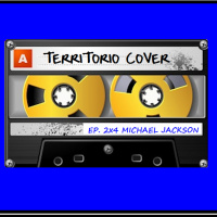TERRITORIO COVER EP. 2x4  MICHAEL JACKSON