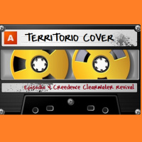TERRITORIO COVER EP. 1x4 CREEDENCE CLEARWATER REVIVAL