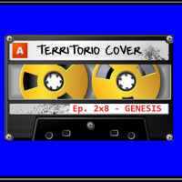 TERRITORIO COVER EP. 2x8 GENESIS