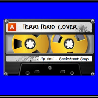 TERRITORIO COVER EP. 2x5  BACKSTREET BOYS