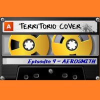 TERRITORIO COVER EP. 1x9 AEROSMITH
