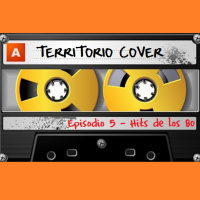 TERRITORIO COVER EP. 1x5 HITS DE LOS 80,s
