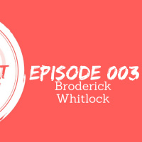 Broderick Whitlock | The Open❤️Heart Collective | Episode 003