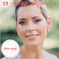 Ashley Horner | The Open❤️Heart Collective | S3: EP001