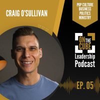 On the CUBE Leadership Podcast Ep.005 | Craig OSullivan  Dr Rod St Hill
